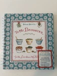 Recipe Keepske Book - To My Daughter. With Love From Kitchen. By Susan Branch. Fixed Price $20.86.