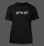 Got Tai-jen? Men's Funny T-shirt New Rare. Fixed Price $24.99.
